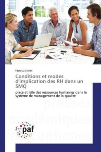 Couverture du livre « Conditions et modes d'implication des RH dans un SMQ : Place et role des ressources humaines dans le systeme de management de la qualite » de Fayrouz Slaimi aux éditions Editions Universitaires Europeennes