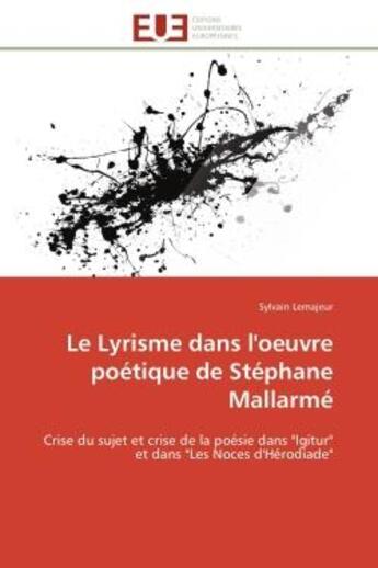 Couverture du livre « Le Lyrisme dans l'oeuvre poétique de Stéphane Mallarmé : Crise du sujet et crise de la poésie dans 