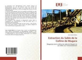 Couverture du livre « Extraction du Sable de la Colline de Mugara : Megestion de la colline de sable de Mugara et ses effets sur l'environnement » de Jean Claude aux éditions Editions Universitaires Europeennes