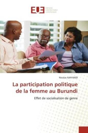 Couverture du livre « La participation politique de la femme au burundi - effet de socialisation de genre » de Ajayandi Nicolas aux éditions Editions Universitaires Europeennes