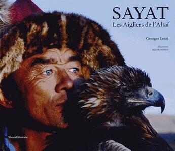 Couverture du livre « Sayat ; les aigliers de l'Altaï » de Georges Lenzi aux éditions Silvana