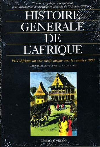 Couverture du livre « Histoire générale de l'Afrique t.6 ; le XIX siècle jusque vers les années 1880 » de J.F. Ade Ajayi aux éditions Unesco