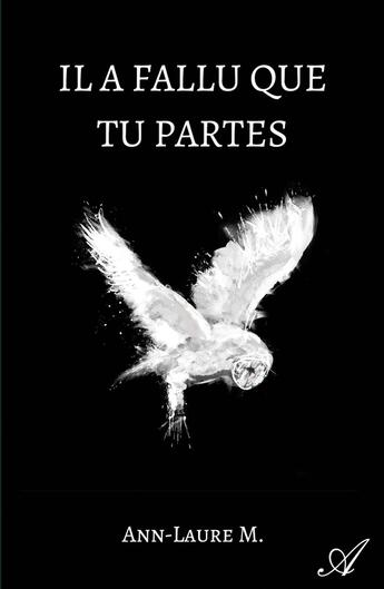 Couverture du livre « Il a fallu que tu partes... » de Ann-Laure M. aux éditions Atramenta