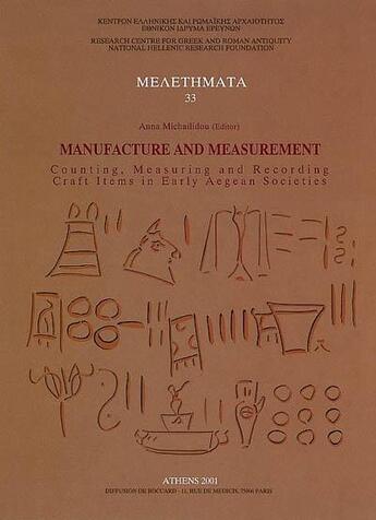 Couverture du livre « Manufacture and measurement counting, measuring and recording craft items in early aegean societies » de  aux éditions National Hellenic Research Foundation