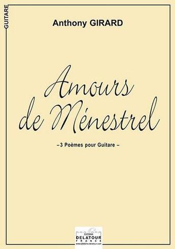 Couverture du livre « Amours de menestrel pour guitare » de Anthony Girard aux éditions Delatour