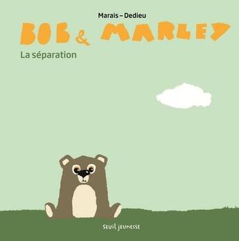 Couverture du livre « Bob & Marley ; la séparation » de Thierry Dedieu et Frederic Marais aux éditions Seuil Jeunesse