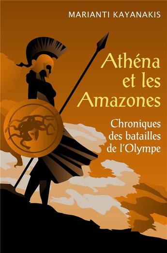 Couverture du livre « Athéna et les amazones ; chroniques des batailles de l'Olympe » de Marianti Kayanakis aux éditions Librinova