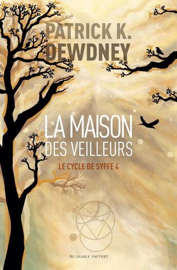 Couverture du livre « Le cycle de Syffe Tome 4 : La maison des veilleurs » de Patrick K. Dewdney aux éditions Au Diable Vauvert