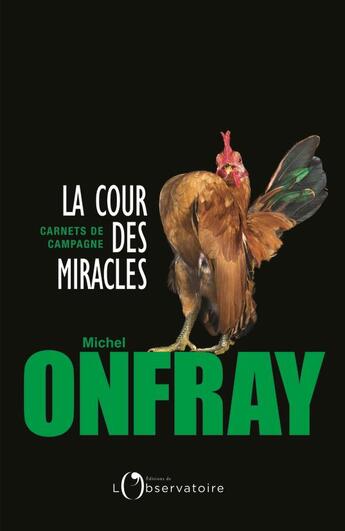 Couverture du livre « La cour des miracles ; carnets de campagne » de Michel Onfray aux éditions L'observatoire