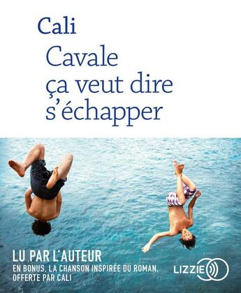 Couverture du livre « Cavale, ca veut dire s'echapper » de Cali aux éditions Lizzie