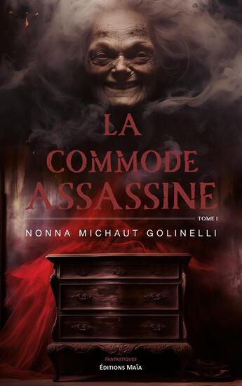 Couverture du livre « La commode assassine Tome 1 » de Nonna Michaut Golinelli aux éditions Editions Maia