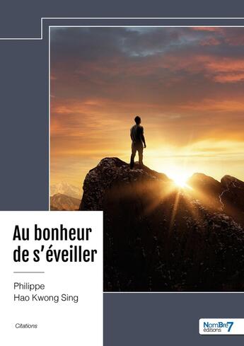 Couverture du livre « Au bonheur de s'éveiller » de Philippe Hao Kwong Sing Philippe Hao Kwong Sing aux éditions Nombre 7