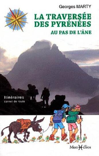 Couverture du livre « La traversée des Pyrénées au pas de l'âne ; itinéraires et carnets de route » de Georges Marty aux éditions Monhelios