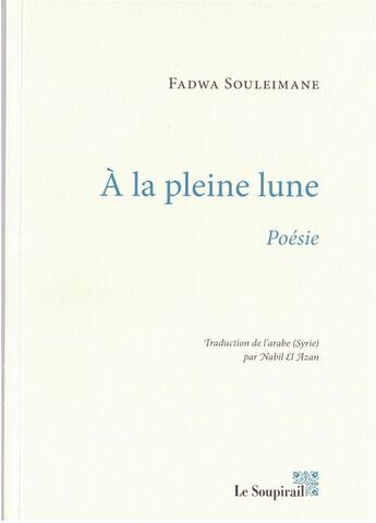 Couverture du livre « À la pleine lune » de Fadwa Souleimane aux éditions Le Soupirail