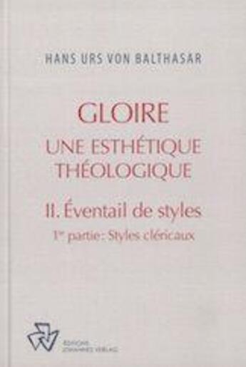 Couverture du livre « Gloire Tome 2 ; éventail de styles Tome 1 ; styles cléricaux » de Hans Urs Von Balthasar aux éditions Johannes Verlag Einsiedeln