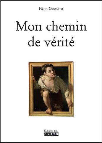 Couverture du livre « Mon chemin de vérité » de Henri Couturier aux éditions Oyats