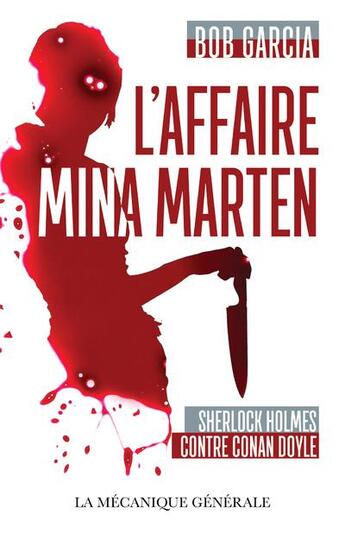 Couverture du livre « L'affaire mina marten - sherlock holmes contre conan doyle » de Bob Garcia aux éditions La Mecanique Generale