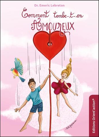 Couverture du livre « Comment tombe-t-on amoureux ? » de Emeric Lebreton aux éditions Orient'action