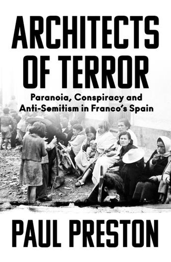 Couverture du livre « ARCHITECTS OF TERROR - PARANOIA, CONSPIRACY AND ANTI-SEMITISM IN FRANCO''S SPAIN » de Paul Preston aux éditions William Collins