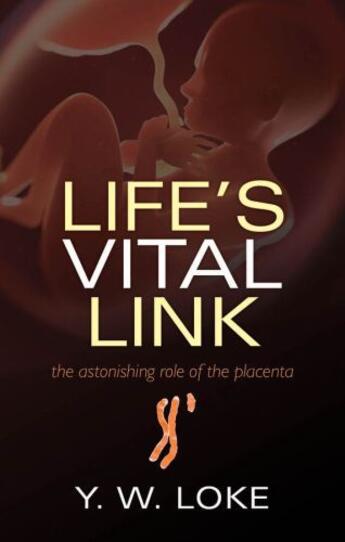 Couverture du livre « Life's Vital Link: The astonishing role of the placenta » de Loke Y W aux éditions Oup Oxford
