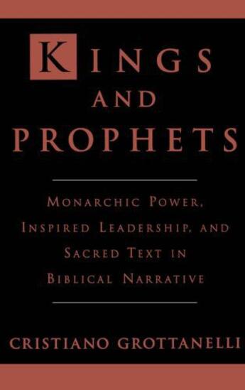 Couverture du livre « Kings and Prophets: Monarchic Power, Inspired Leadership, and Sacred T » de Grottanelli Cristiano aux éditions Oxford University Press Usa