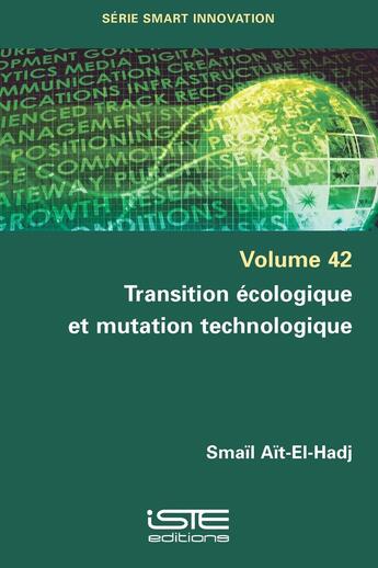 Couverture du livre « Transition écologique et mutation technologique » de Smail Ait-El-Hadj aux éditions Iste