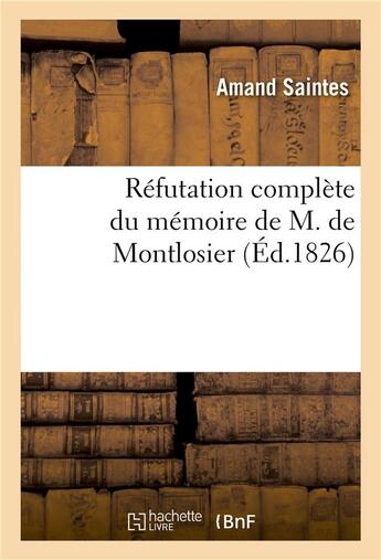 Couverture du livre « Refutation complete du memoire de m. de montlosier » de Saintes Amand aux éditions Hachette Bnf