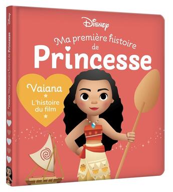 Couverture du livre « Ma première histoire de princesse : Disney Baby : Vaiana, l'histoire du film » de Disney aux éditions Disney Hachette