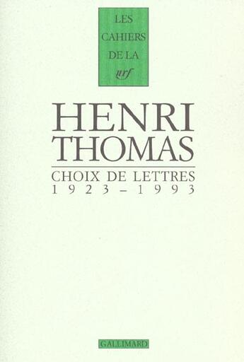 Couverture du livre « Les cahiers de la NRF : choix de lettres ; 1923-1993 » de Henri Thomas aux éditions Gallimard