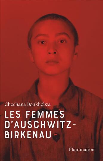 Couverture du livre « Les femmes d'Auschwitz-Birkenau » de Chochana Boukhobza aux éditions Flammarion