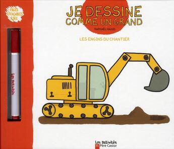 Couverture du livre « Les engins du chantier ; je dessine comme un grand » de Raphael Hadid aux éditions Pere Castor