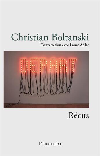 Couverture du livre « Christian Boltanski, récits : conversation avec Laude Adler » de Laure Adler et Christian Boltanski aux éditions Flammarion