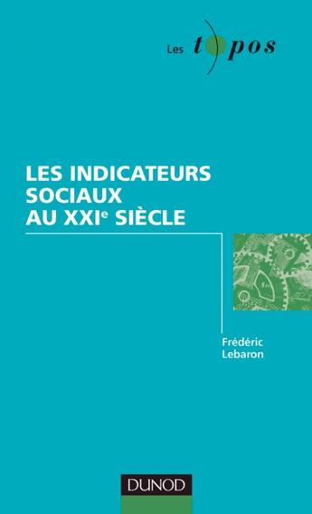 Couverture du livre « Les indicateurs sociaux au XXI siècle » de Frédéric Lebaron aux éditions Dunod