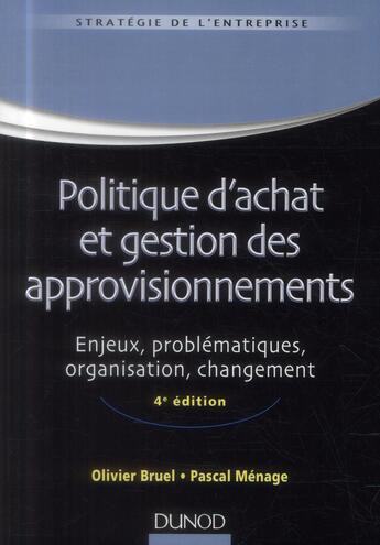 Couverture du livre « Politique d'achat et gestion des approvisionnements (4e édition) » de Olivier Bruel et Pascal Menage aux éditions Dunod