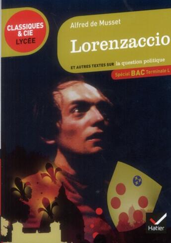 Couverture du livre « Lorenzaccio et autres textes sur la question politique » de Alfred De Musset aux éditions Hatier