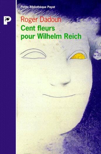 Couverture du livre « Cent fleurs pour Wilhelm Reich » de Dadoun Roger aux éditions Payot