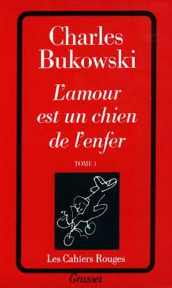 Couverture du livre « L'amour est un chien de l'enfer Tome 1 » de Charles Bukowski aux éditions Grasset