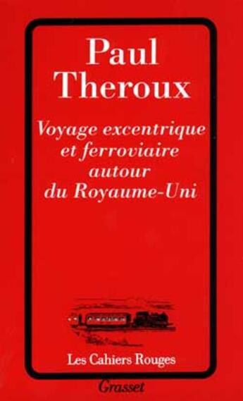 Couverture du livre « Voyage excentrique et ferroviaire autour du royaume-uni » de Theroux-P aux éditions Grasset