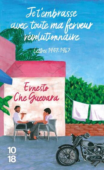 Couverture du livre « Je t'embrasse avec toute ma ferveur révolutionnaire » de Ernesto Che Guevara aux éditions 10/18