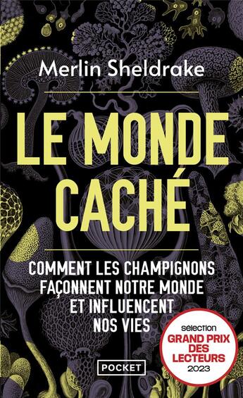 Couverture du livre « Le monde caché : comment les champignons façonnent notre monde et influencent nos vies » de Merlin Sheldrake aux éditions Pocket