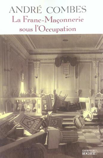 Couverture du livre « La franc-maconnerie sous l'occupation » de Andre Combes aux éditions Rocher