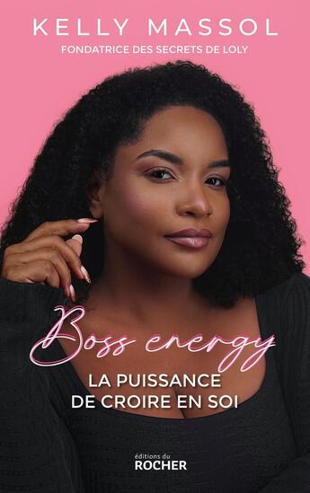 Couverture du livre « Boss energy : La puissance de croire en soi » de Kelly Massol aux éditions Rocher