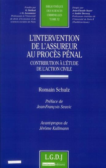 Couverture du livre « L'intervention de l'assureur au procès pénal ; contribution à l'étude de l'action civile » de Romain Schulz aux éditions Lgdj