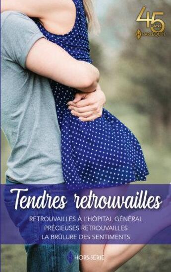 Couverture du livre « Tendres retrouvailles : retrouvailles à l'Hôpital Général, précieuses retrouvailles, la brûlure des sentiments » de Brenda Jackson et Janice Maynard et Sue Mackay aux éditions Harlequin