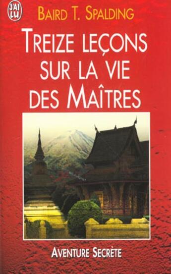 Couverture du livre « Treize lecons sur la vie des maitres » de Baird T. Spalding aux éditions J'ai Lu