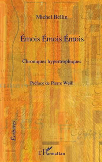 Couverture du livre « Émois émois émois ; chroniques hypertrophiques » de Michel Bellin aux éditions L'harmattan