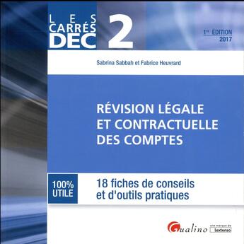 Couverture du livre « Révision légale et contractuelle des comptes ; 18 fiches de conseils et d'outils pratiques » de Fabrice Heuvrard et Sabrina Sabbah aux éditions Gualino