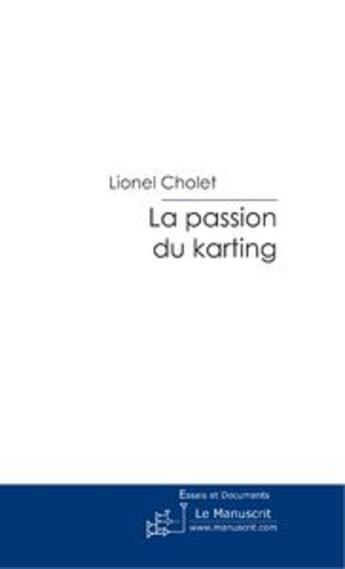 Couverture du livre « La passion du karting » de Cholet-L aux éditions Le Manuscrit