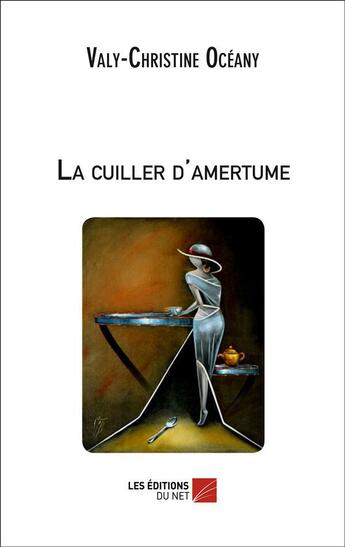 Couverture du livre « La cuiller d'amertume » de Oceany Valy-Christine aux éditions Editions Du Net