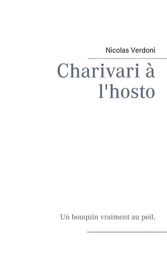 Couverture du livre « Charivari à l'hosto » de Nicolas Verdoni aux éditions Books On Demand